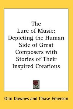 portada the lure of music: depicting the human side of great composers with stories of their inspired creations