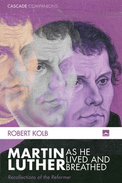 portada Martin Luther as He Lived and Breathed (en Inglés)