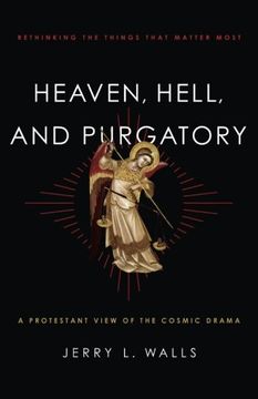 portada Heaven, Hell, and Purgatory: Rethinking the Things That Matter Most (en Inglés)