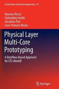 portada Physical Layer Multi-Core Prototyping: A Dataflow-Based Approach for Lte Enodeb (en Inglés)
