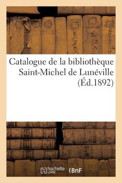 portada Catalogue de la Bibliothèque Saint-Michel de Lunéville (en Francés)