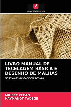 portada Livro Manual de Tecelagem Básica e Desenho de Malhas: Desenhos de Base em Tecido (en Portugués)