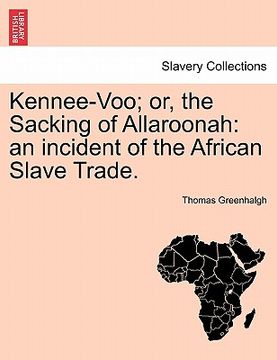 portada kennee-voo; or, the sacking of allaroonah: an incident of the african slave trade. (en Inglés)