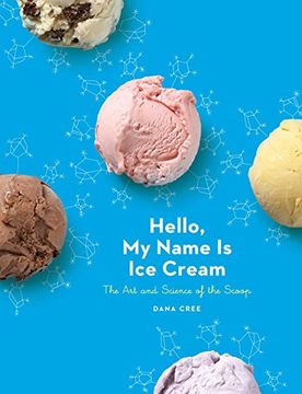 portada Hello, my Name is ice Cream: The art and Science of the Scoop (en Inglés)