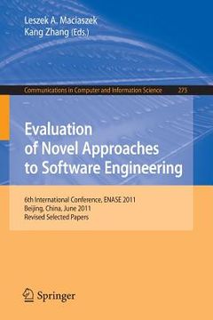 portada evaluation of novel approaches to software engineering: 6th international conference, enase 2011, beijing, china, june 8-11, 2011. revised selected pa (in English)