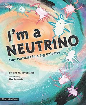 portada I'M a Neutrino: Tiny Particles in a big Universe (en Inglés)