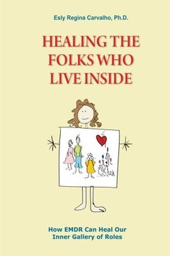 portada Healing the Folks who Live Inside: How Emdr can Heal our Inner Gallery of Roles (en Inglés)