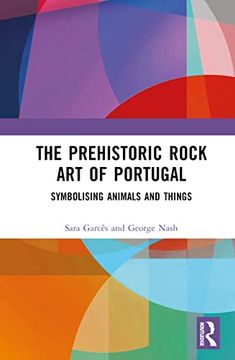 portada The Prehistoric Rock art of Portugal: Symbolising Animals and Things (en Inglés)