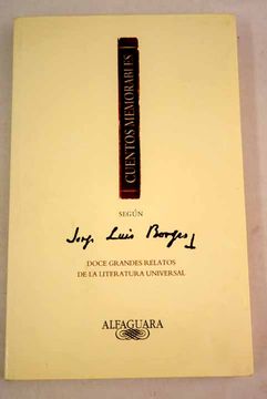 Libro Cuentos memorables según Jorge Luis Borges: doce grandes relatos de  la literatura universal, , ISBN 52576907. Comprar en Buscalibre