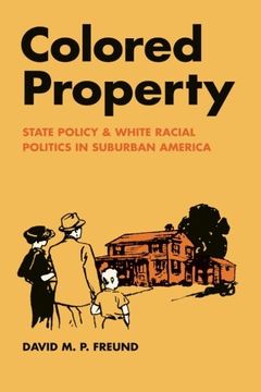 portada Colored Property: State Policy and White Racial Politics in Suburban America (Historical Studies of Urban America) (en Inglés)