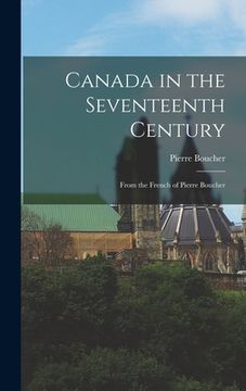 portada Canada in the Seventeenth Century: From the French of Pierre Boucher (in English)