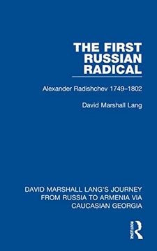 portada The First Russian Radical: Alexander Radishchev 1749-1802 (David Marshall Lang's Journey From Russia to Armenia via Caucasian Georgia) (en Inglés)