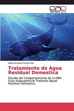 portada Tratamiento de Agua Residual Domestica: Estudio del Comportamiento de la dbo Flujo Subsuperficial Tratando Aguas Residual Domestica
