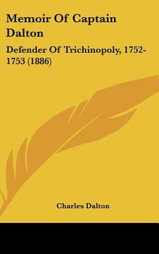 portada memoir of captain dalton: defender of trichinopoly, 1752-1753 (1886) (en Inglés)
