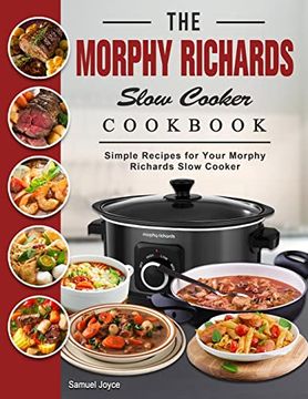 portada The Morphy Richards Slow Cooker Cookbook: Simple Recipes for Your Morphy Richards Slow Cooker (en Inglés)