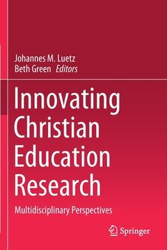 portada Innovating Christian Education Research: Multidisciplinary Perspectives (en Inglés)