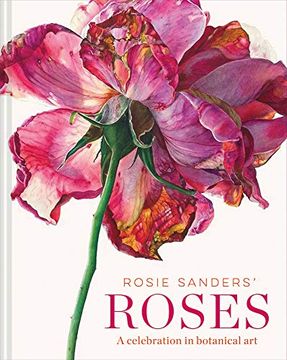 portada Rosie Sanders' Roses: A Celebration in Botanical art (in English)