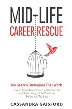 portada Mid-Life Career Rescue job Search Strategies That Work: How to Confidently Leave a job you Hate and Start Living a Life you Love, Before It’S too Late (en Inglés)