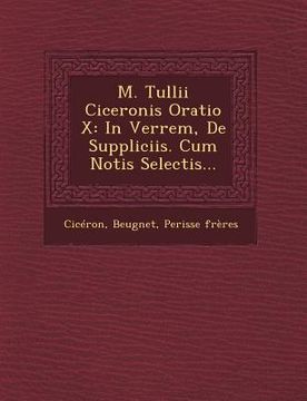 portada M. Tullii Ciceronis Oratio X: In Verrem, de Suppliciis. Cum Notis Selectis... (en Latin)
