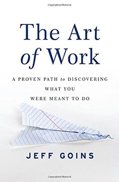 portada The Art of Work: A Proven Path to Discovering What You Were Meant to Do (en Inglés)