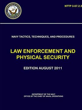 portada Navy Tactics, Techniques, and Procedures: Law Enforcement and Physical Security (Nttp 3-07. 2. 3) (en Inglés)