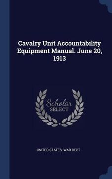 portada Cavalry Unit Accountability Equipment Manual. June 20, 1913 (in English)