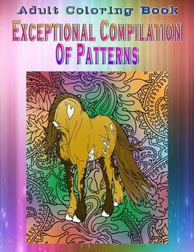 portada Adult Coloring Book Exceptional Compilation Of Patterns: Mandala Coloring Book (en Inglés)