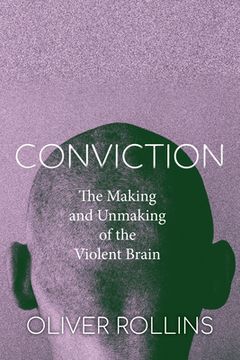 portada Conviction: The Making and Unmaking of the Violent Brain 