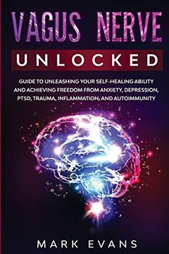 portada Vagus Nerve: Unlocked - Guide to Unleashing Your Self-Healing Ability and Achieving Freedom From Anxiety, Depression, Ptsd, Trauma, Inflammation and Autoimmunity (in English)
