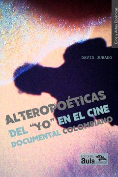 portada Alteropoéticas del yo en el cine documental colombiano (in Spanish)