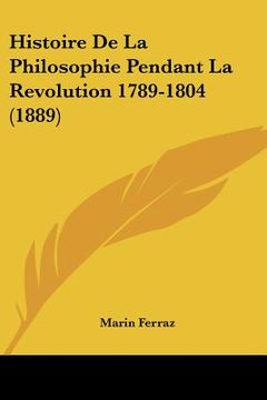 portada histoire de la philosophie pendant la revolution 1789-1804 (1889)