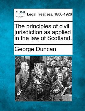 portada the principles of civil jurisdiction as applied in the law of scotland. (en Inglés)