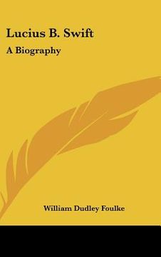 portada lucius b. swift: a biography (in English)
