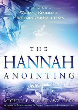 portada The Hannah Anointing: Becoming a Woman of Resilience, Fulfillment, and Fruitfulness 