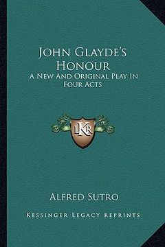 portada john glayde's honour: a new and original play in four acts (en Inglés)