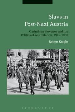 portada Slavs in Post-Nazi Austria: Carinthian Slovenes and the Politics of Assimilation, 1945-1960