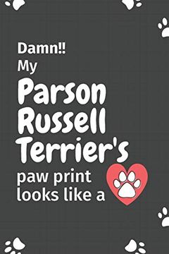 portada Damn! My Parson Russell Terrier's paw Print Looks Like a: For Parson Russell Terrier dog Fans 