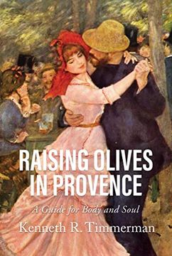 portada Raising Olives in Provence: A Guide for Body and Soul (en Inglés)