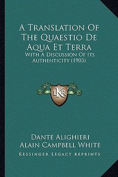 portada a translation of the quaestio de aqua et terra: with a discussion of its authenticity (1903) (en Inglés)