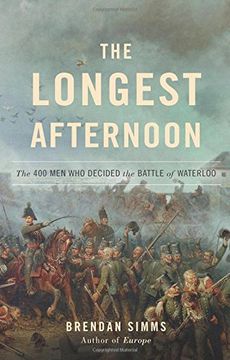 portada The Longest Afternoon: The 400 men who Decided the Battle of Waterloo (in English)