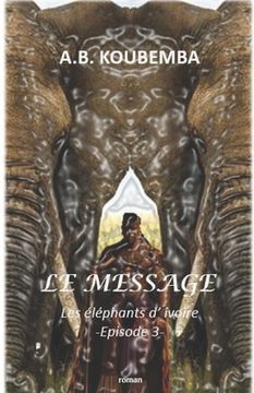 portada Le Message: Les Eléphants d'Ivoire - Episode 3 (en Francés)