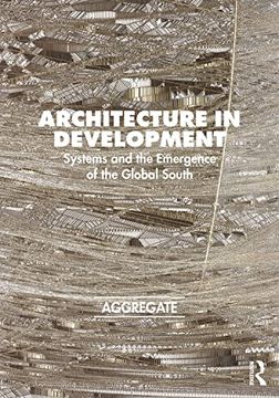 portada Architecture in Development: Systems and the Emergence of the Global South (en Inglés)