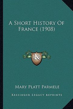 portada a short history of france (1908) (en Inglés)