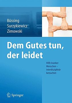 portada Dem Gutes Tun, der Leidet: Hilfe Kranker Menschen - Interdisziplinär Betrachtet (en Alemán)
