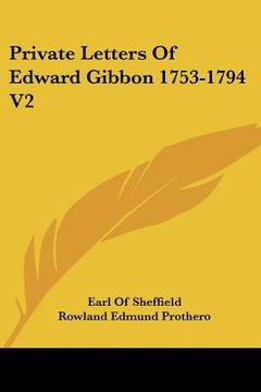 portada private letters of edward gibbon 1753-1794 v2 (en Inglés)