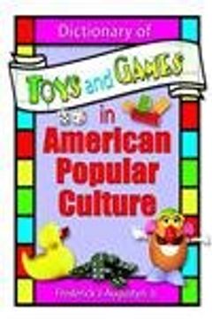 portada Dictionary of Toys and Games in American Popular Culture (en Inglés)