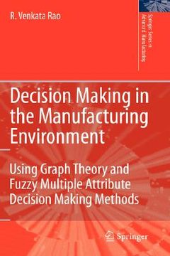 portada decision making in the manufacturing environment: using graph theory and fuzzy multiple attribute decision making methods
