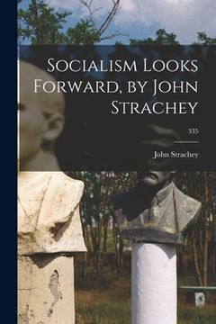 portada Socialism Looks Forward, by John Strachey; 335 (in English)