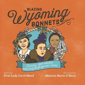 portada Blazing Wyoming Bonnets: Twenty-five women who helped forge our state (en Inglés)
