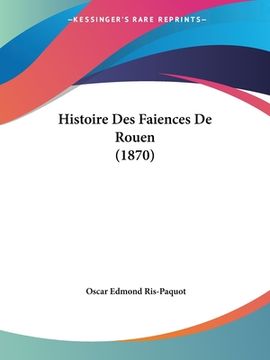portada Histoire Des Faiences De Rouen (1870) (in French)